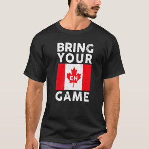 Breng uw Eh Game Canadese vlag Canada Pride T-shirt