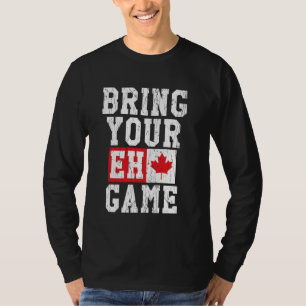 Breng uw Eh Game Canadese vlag Canada Pride T-shirt
