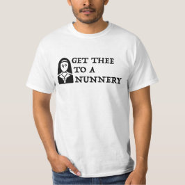 "Breng ze naar een nunnery, ga" Shakespeare-citaat T-shirt