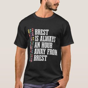 Brest is een uur rijden Frankrijk Grappige Franse T-shirt