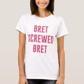 Bret Hart T-ShirtBret met geschroefde borst T-shirt (Voorkant)