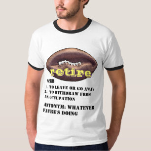 Brett Favre: Betekenis van het woord RETIRE T-shir T-shirt