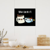 Brew kan het doen Grappige Koffie Thee Pun Dark BG Poster (Keuken)