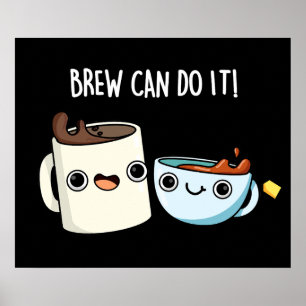 Brew kan het doen Grappige Koffie Thee Pun Dark BG Poster
