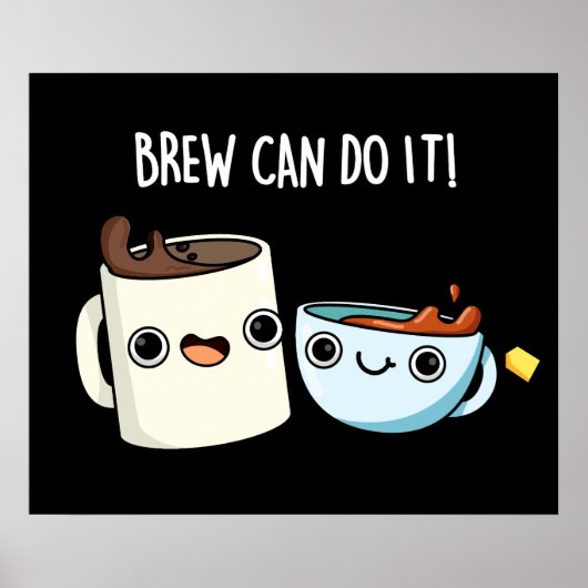 Brew kan het doen Grappige Koffie Thee Pun Dark BG Poster (Voorkant)