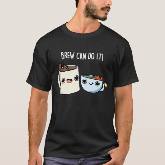 Brew kan het doen Grappige Koffie Thee Pun Dark BG T-shirt (Voorkant)