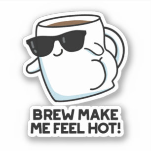 Brew maak me warm Funny Coffee Sticker