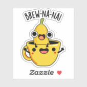 Brew-nana Funny Banana Pun Sticker (Vel)