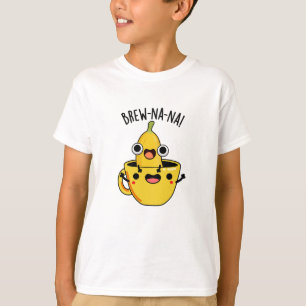 Brew-nana Funny Banana Pun T-shirt