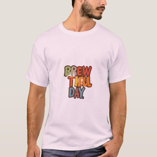 Brew-tiful Day T-shirt (Voorkant)