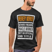 Brewery Worker Because Miracle Worker Funny Men Wo T-shirt (Voorkant)