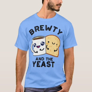 Brewty en de gist grappige woordspeling t-shirt