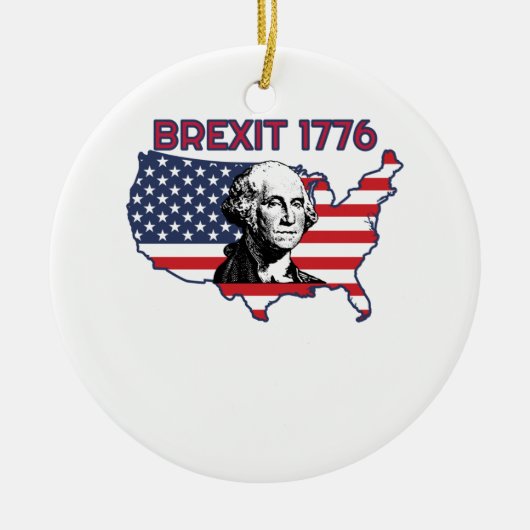 Brexit 1776 4th Juli Onafhankelijkheidsdag Keramisch Ornament (Voorkant)