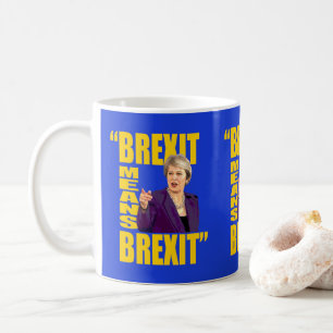 BREXIT: BREXIT, Theresa May Referendum quote: Koffiemok