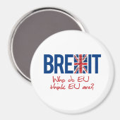 BREXIT - Wie denken EU dat EU zijn - Magneet (Voorkant / Achterkant)