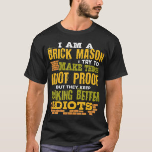 Brick Mason Idiot Proof Funny Bricklayer Masonry T-shirt