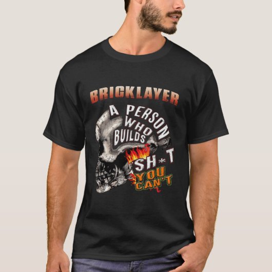 Bricklayer Een persoon die shit bouwt die je niet T-shirt (Voorkant)