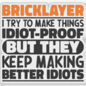 Bricklayer Ik probeer dingen grappig Quote cool te Sticker (Voorkant)