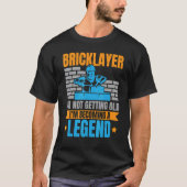 Bricklayer I'm Not Getting Old I'm Becoming A Lege T-shirt (Voorkant)