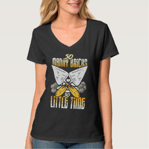 Bricklayer outfit - zoveel bakstenen zo weinig tij t-shirt