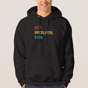 Bricklayer Professional Retro Best Bricklayer Ever Hoodie
