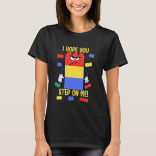 Bricks bouwen Ik hoop dat je op me stapt blokken g T-shirt