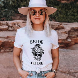 Bridal van de Bride of Die Bachelorette Party Gepe T-shirt