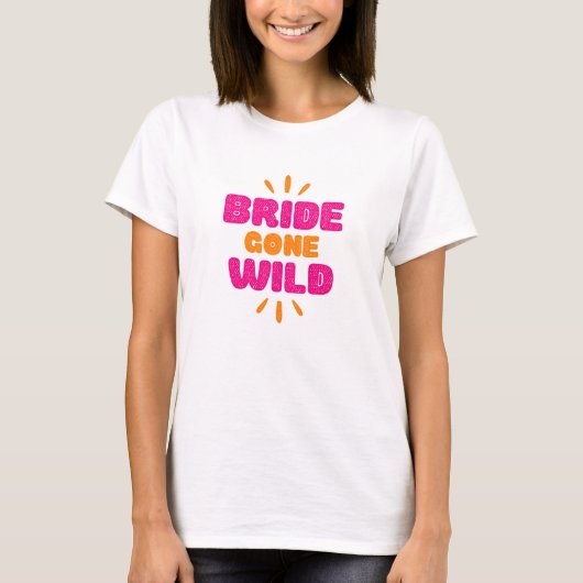 Bride Gone Wild. T-shirt (Voorkant)