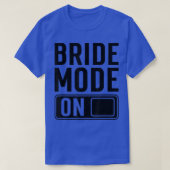 Bride Mode on funny Bride T-shirt (Design voorkant)