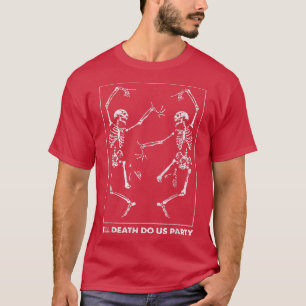 Bride of die tot de dood ons deelneemt t-shirt