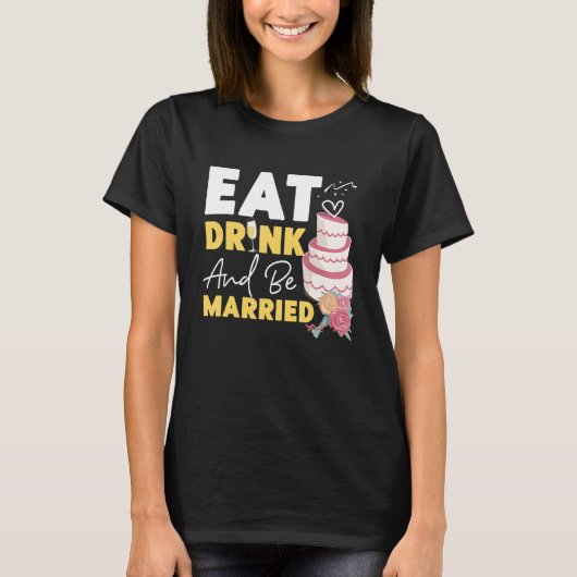 Bride om Drink te eten en te trouwen T-shirt (Voorkant)