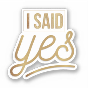 Bride om geschenk te worden - ik zei ja Gold Foil Sticker
