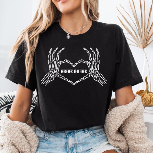 Bride or Die Skeleton Heart Hands Bride Shirt