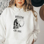 Bride or Die Til Death Do Us Party Gothic Wedding Hoodie<br><div class="desc">Looking for the perfect gothic wedding bachelorette party sweatshirt? Look no further than our personalized hoodie sweatshirt! This hoodie is perfect for your dark fairytale wedding. Not only is it stylish, but it also features a gothic design that will set the mood for your special day. Plus, it makes a...</div>