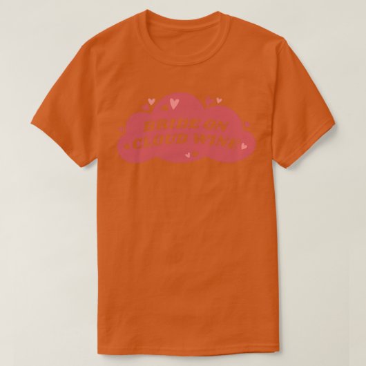 Bride over Cloud Wine Bachelorette Party 3 T-shirt (Design voorkant)