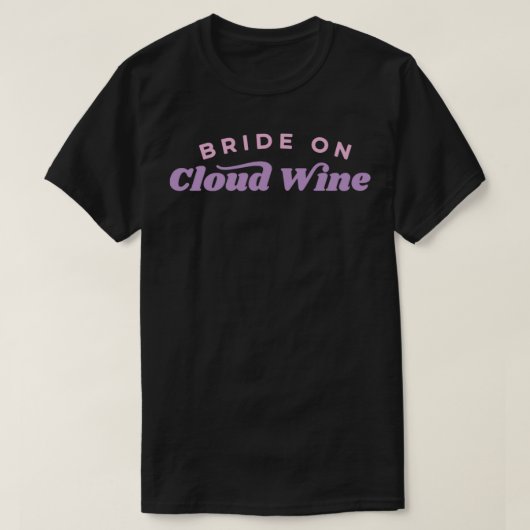 Bride over Cloud Wine Bachelorette Party T-shirt (Design voorkant)