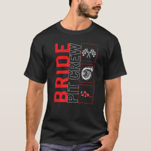 Bride Pit Crew Auto Racing Race Driver Racecar RAC T-shirt
