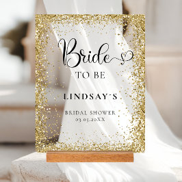 BRIDE TO BE! Gold Glitter Bridal Shower  Acryl Bord