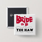 Bride to Be YeeHaw T-shirts en cadeautjes Vierkante Button 5,1 Cm (Voorkant /achterkant)