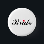 Bride Wedding Bachelorette Party Round Pin Button<br><div class="desc">Mooie,  elegante,  leuke,  coole,  aangepaste,  stijlvolle ronde knop voor de bruid voor vrijgezellenfeest,  bachelorette party,  bruiloft party.</div>
