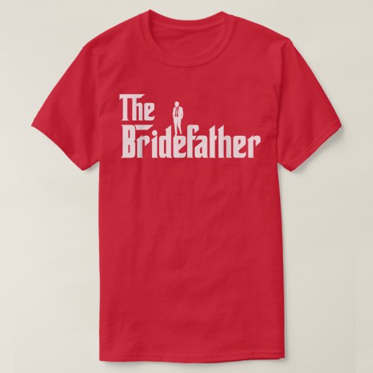 Bridefather Great Father of the Bride Men Daddy Da T-shirt (Design voorkant)