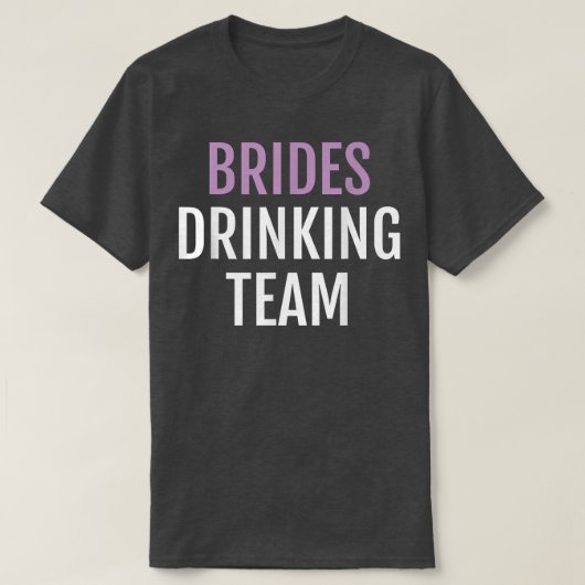 Brides Drink Team Funny Novelty Bride Team Te T-shirt (Design voorkant)