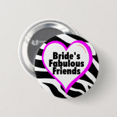 Brides Fabulous Friends Zebra Stripes Ronde Button 5,7 Cm (Voorkant /achterkant)