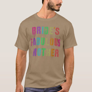 BRIDE'S FABULOUS MOTHER Bridal Party Mam Family Ma T-shirt