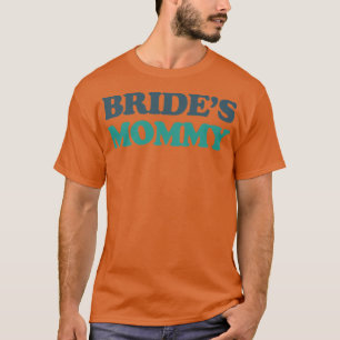 Bride's mama t-shirt