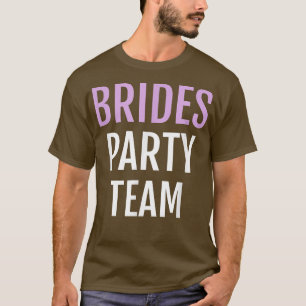 Brides Party Team Funny Novelty Bride Team T-shirt