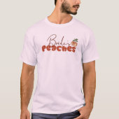 Bride's Peaches Retro Font Savannah Bachelorette T-shirt (Voorkant)