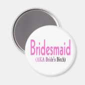 Bridesmaid (AKA) Magneet (Voorkant / Achterkant)