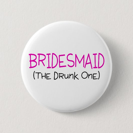 Bridesmaid de Drink Ronde Button 5,7 Cm (Voorkant)