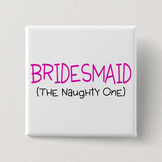 Bridesmaid de Naughty One Vierkante Button 5,1 Cm (Voorkant)